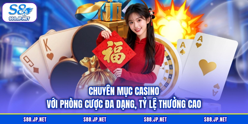 Chuyên mục Casino với phòng cược đa dạng, tỷ lệ thưởng cao