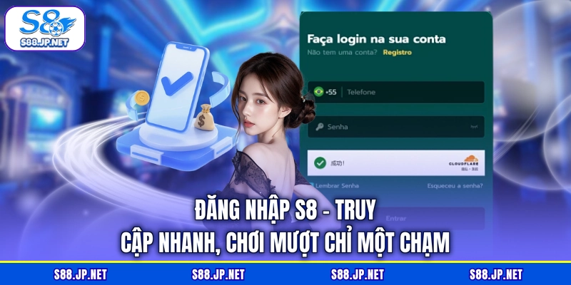 Đăng Nhập S8 - Truy Cập Nhanh, Chơi Mượt Chỉ Một Chạm