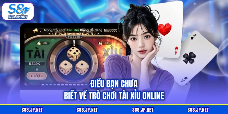 Điều bạn chưa biết về trò chơi Tài Xỉu online