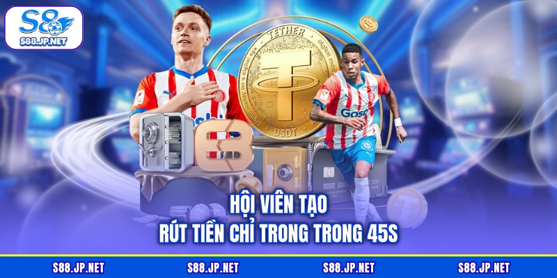 Hội viên tạo rút tiền chỉ trong trong 45s Hội viên tạo rút tiền chỉ trong trong 45s