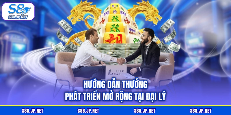 Hướng dẫn thưởng phát triển mở rộng tại đại lý