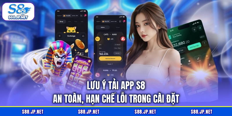 Lưu ý tải app S8 an toàn, hạn chế lỗi trong cài đặt Lưu ý tải app S8 an toàn, hạn chế lỗi trong cài đặt