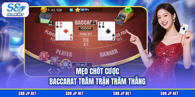 Mẹo chốt cược Baccarat trăm trận trăm thắng