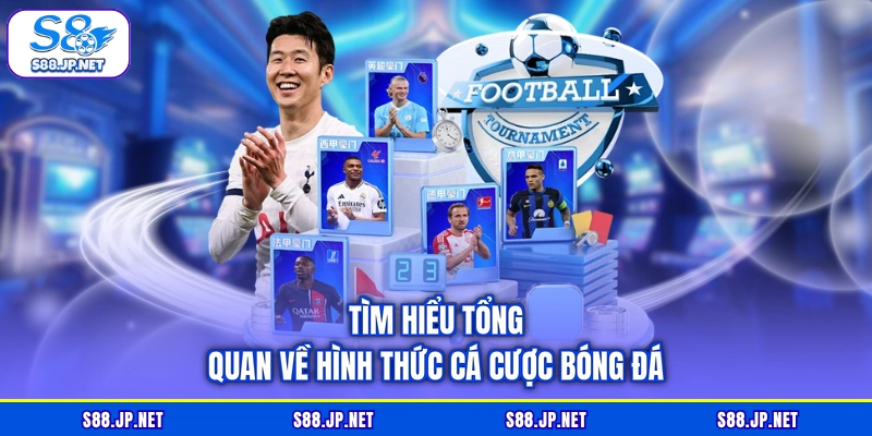 Tìm hiểu tổng quan về hình thức cá cược bóng đá